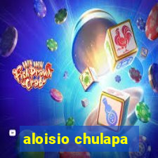 aloisio chulapa